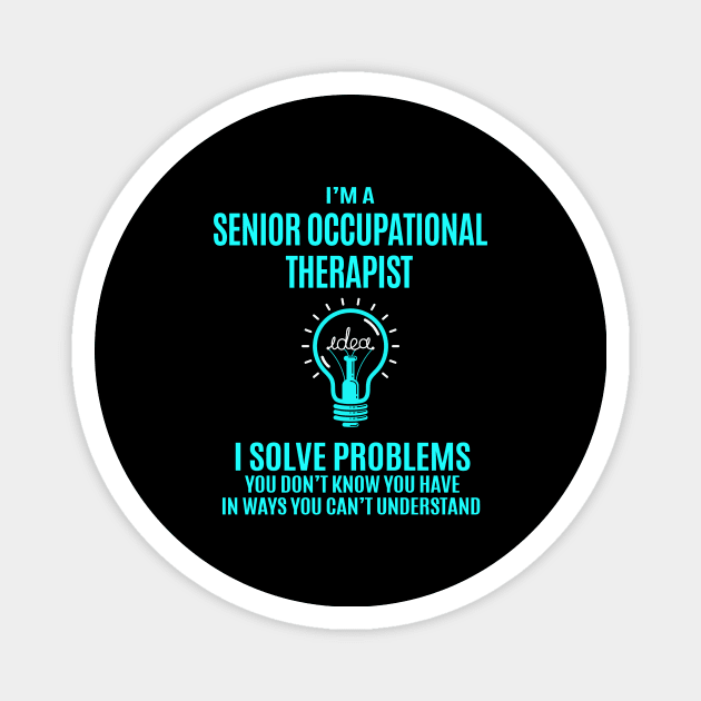 Senior Occupational Therapist - I Solve Problems Magnet by Pro Wresting Tees